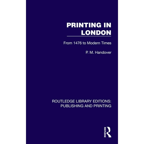Routledge Library Editions: Publishing a Printing in London: From 1476 to Modern Times, (Hardcover)