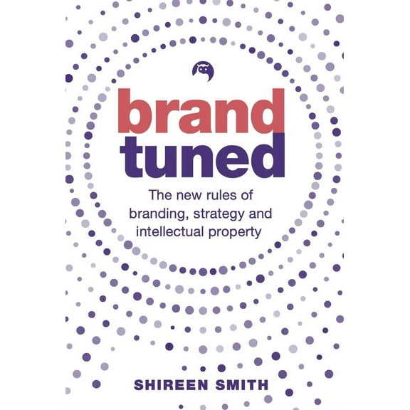 Brand Tuned: The New Rules of Branding, Strategy and Intellectual Property, (Paperback)