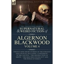 The Collected Shorter Supernatural & Weird Fiction of Algernon Blackwood Volume 4: Twenty-Nine Short Stories of the , (Paperback)