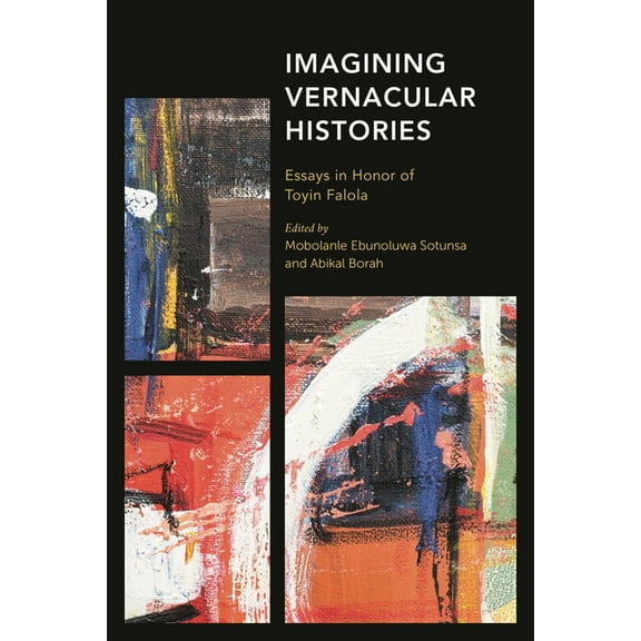 Africa: Past, Present & Prospects Imagining Vernacular Histories: Essays in Honor of Toyin Falola, (Hardcover)