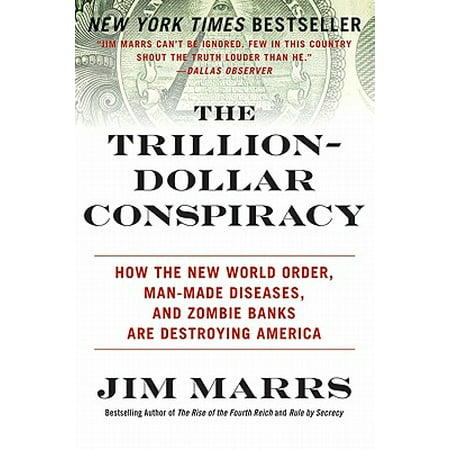The Trillion-Dollar Conspiracy : How the New World Order, Man-Made Diseases, and Zombie Banks Are Destroying (Best Offshore Banks In The World)