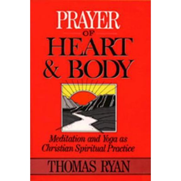Pre-Owned Prayer of Heart and Body: Meditation and Yoga as Christian Spiritual Practice (Paperback) 080914056X 9780809140565