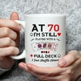 thumbnail image 3 of 70th Birthday Gifts for Women Men Grandma Grandpa Mom Dad Friend Sister Brother Uncle Aunt Coworker - At 70 I''m Still Playing with A Full Deck Birthday Mug - 11oz Coffee Mug, 3 of 6