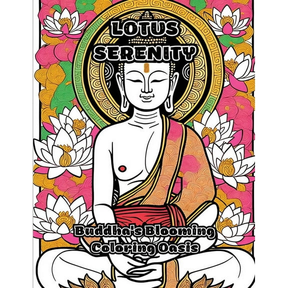Lotus Serenity: Buddha's Blooming Coloring Oasis, (Paperback)