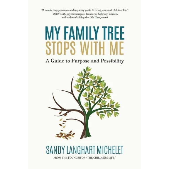 My Family Tree Stops with Me: A Guide to Purpose and Possibility, (Paperback)