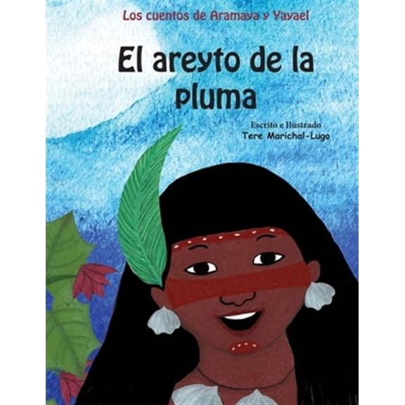 El areyto de la pluma (Paperback) by Tere Marichal-Lugo