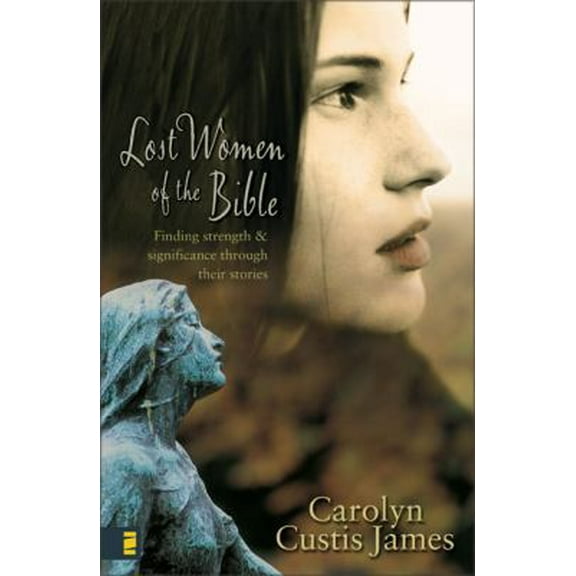 Pre-Owned Lost Women of the Bible: Finding Strength & Significance through Their Stories (Hardcover) 0310263905 9780310263906