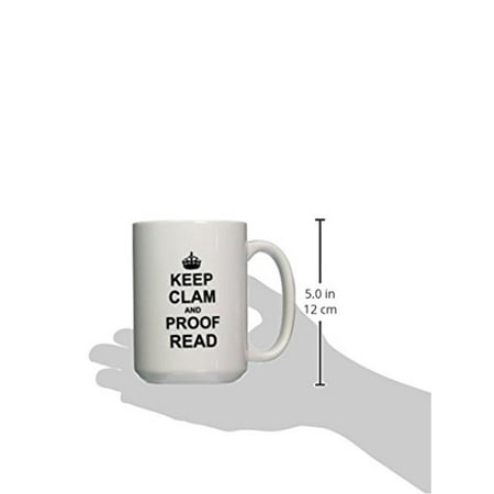 

3dRose Keep CLAM and Proof Read - funny proofread reader writer editor gifts Ceramic Mug 15-ounce