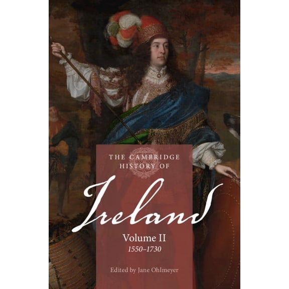 Cambridge History of Ireland The Cambridge History of Ireland: Volume 2, 1550-1730, (Paperback)
