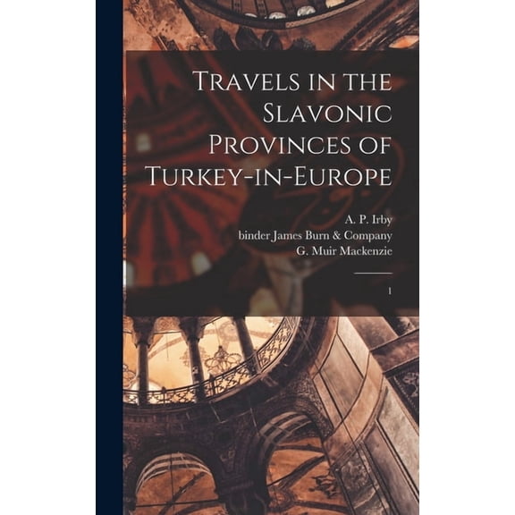 Travels in the Slavonic Provinces of Turkey-in-Europe: 1, (Hardcover)
