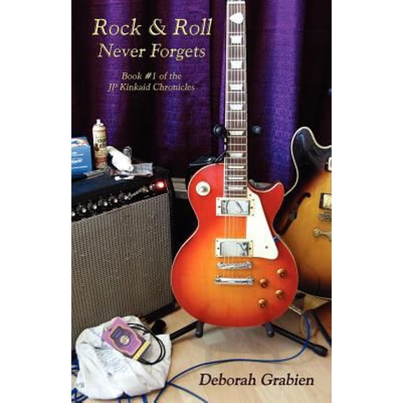 Pre-Owned Rock & Roll Never Forgets: Book #1 of the Jp Kinkaid Chronicles (Paperback) 0986008532 9780986008535