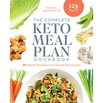 The Complete Keto Meal Plan Cookbook: 10 Weekly Meal Plans for Ultimate Keto Success, (Paperback)