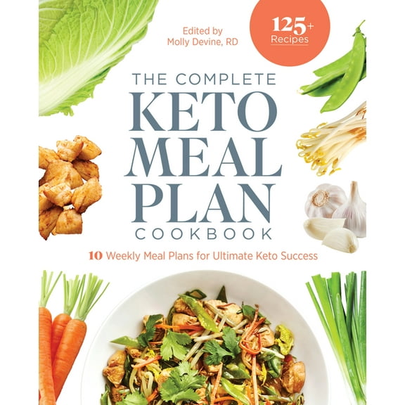 The Complete Keto Meal Plan Cookbook: 10 Weekly Meal Plans for Ultimate Keto Success, (Paperback)