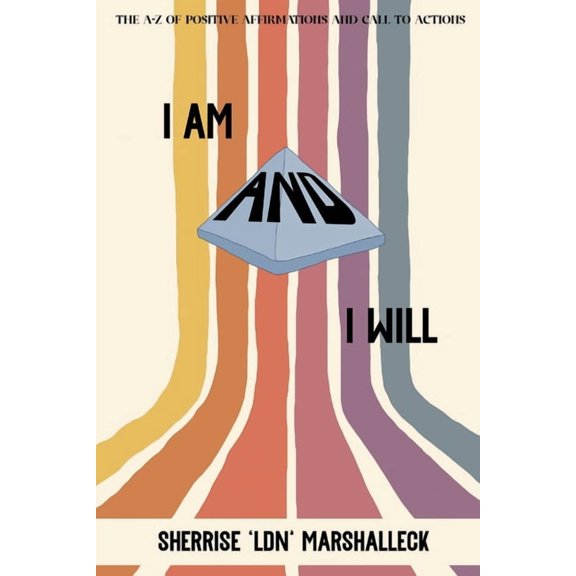 I Am and I Will: The A-Z of Positive Affirmations and Call to Actions!, (Paperback)