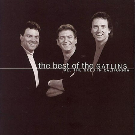 The Best Of The Gatlins: All The Gold In California