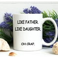 thumbnail image 4 of Gifts for Father from Daughter, Like Father Like Daughter Oh Crap Mug, Birthday Father''s Day Gifts for Father from Daughter Son Kids 11 Ounce White, 4 of 6