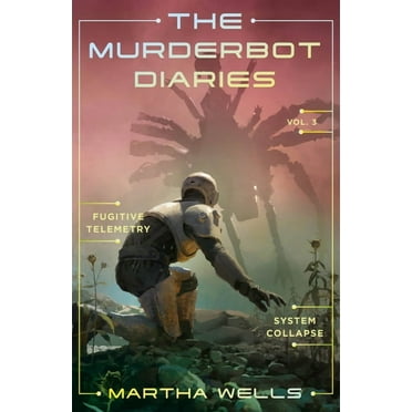 Murderbot Diaries The Murderbot Diaries Vol. 3: Fugitive Telemetry, System Collapse, (Paperback)