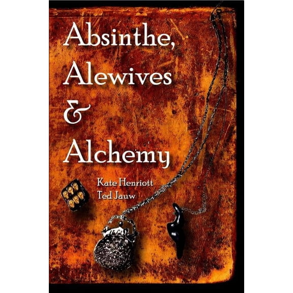 Surcadian Oracle Absinthe, Alewives and Alchemy, Book 1, (Paperback)