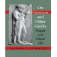 thumbnail image 1 of On Germans and Other Greeks: Tragedy and Ethical Life, 1 of 1