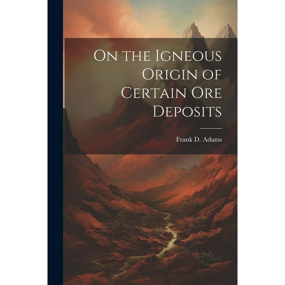 On the Igneous Origin of Certain Ore Deposits (Paperback)