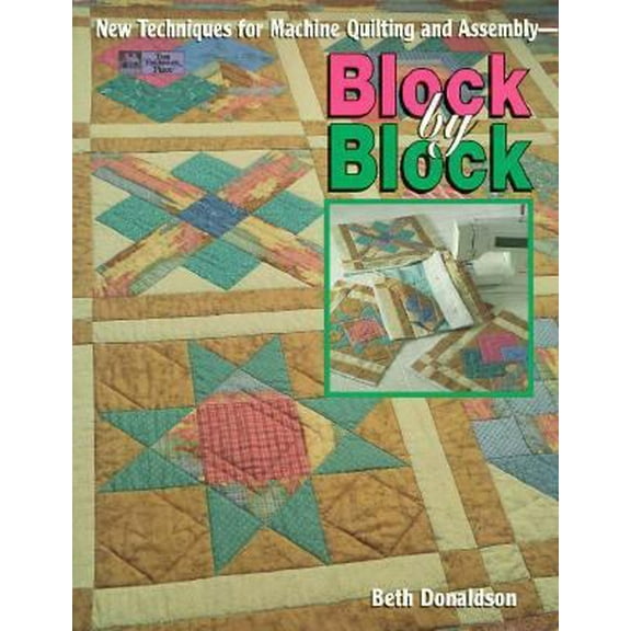 Pre-Owned Block by Block: New Techniques for Machine Quilting and Assembly (Paperback) 156477080X 9781564770806