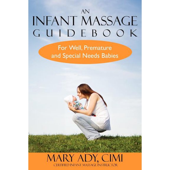 Pre-Owned Infant Massage Guidebook : For Well, Premature, and Special Needs Babies