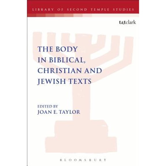 Pre-Owned Library of Second Temple Studies The Body in Biblical, Christian and Jewish Texts, Book 85, (Hardcover)