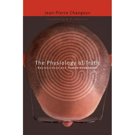 Mind/Brain/Behavior Initiative: Physiology of Truth: Neuroscience and Human Knowledge (Paperback)