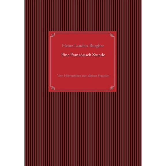 Eine FranzÃ¶sisch Stunde: Vom HÃ¶rverstehen zum aktiven Sprechen, (Paperback)