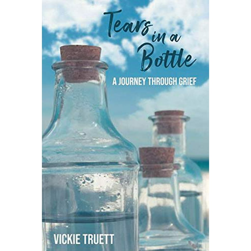 Tears in a Bottle A Journey Through Grief (Paperback)