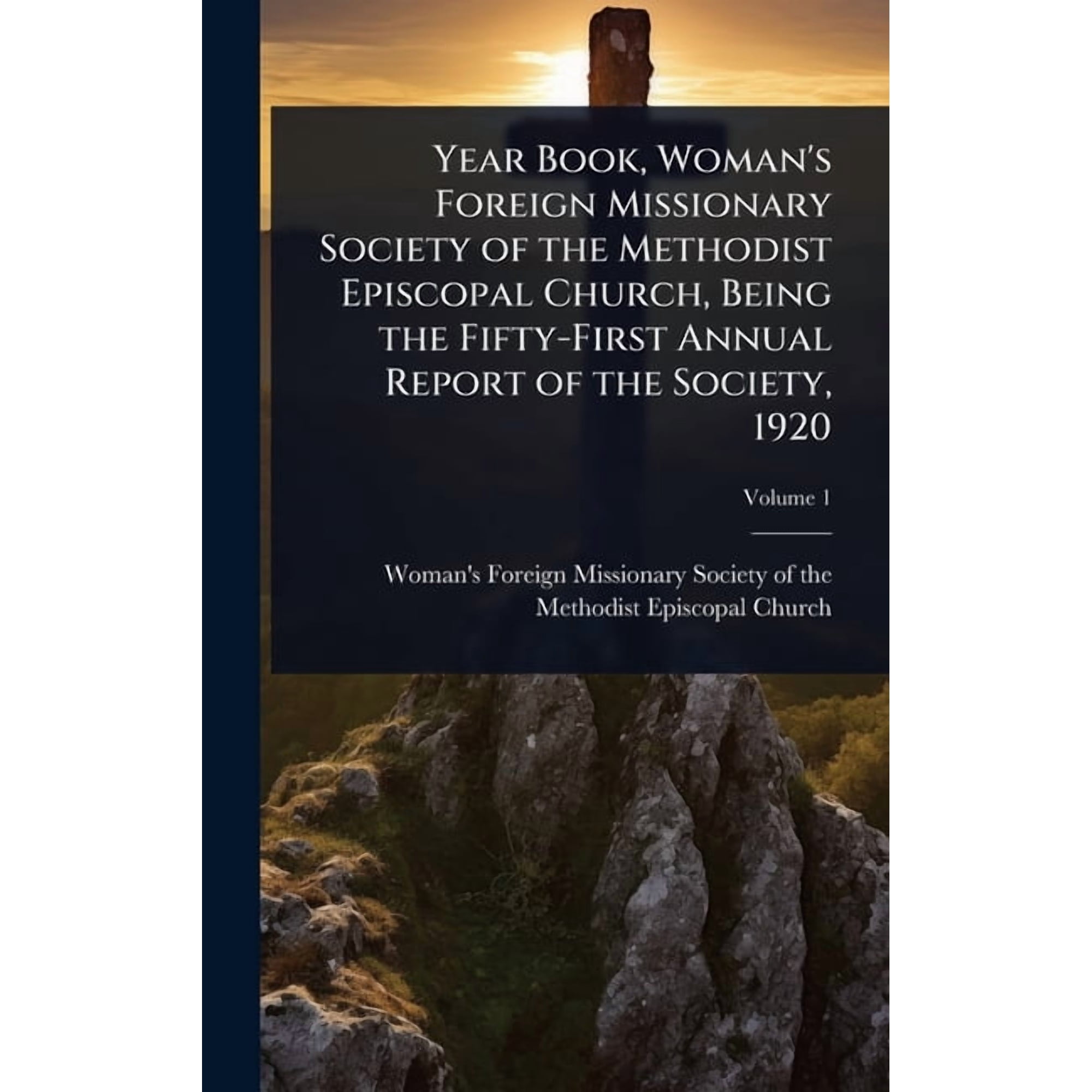 Year Book Woman s Foreign Missionary Society of the Methodist Episcopal Church Being the Fifty-First Annual Report of (Hardcover)