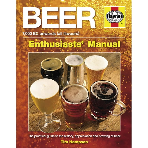 Owners' Workshop Manual: Beer Manual: The Practical Guide to the History, Appreciation and Brewing of Beer - 7,000 BC Onwards (All Flavours) (Hardcover)