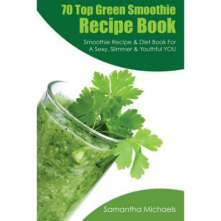 70 Top Green Smoothie Recipe Book (Best Green Smoothie Recipe)
