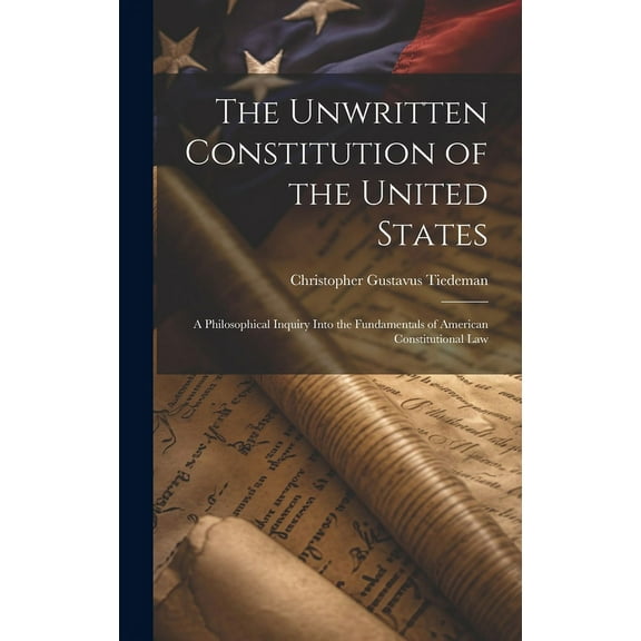The Unwritten Constitution of the United States (Hardcover)
