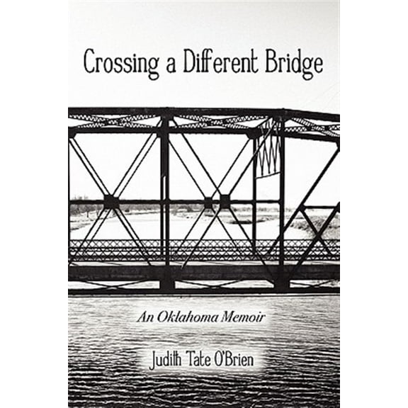 Crossing a Different Bridge: An Oklahoma Memoir (Paperback)
