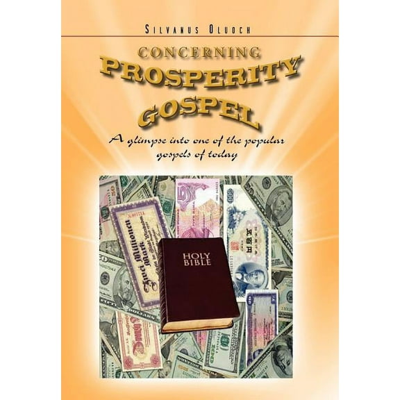 Concerning Prosperity Gospel : A Glimpse into One of the Popular Gospels of Today
