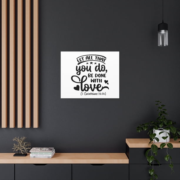 Let All That You Do Be Done In Love 1 Corinthians 16:14 Bible Verse Wall Art Canvas