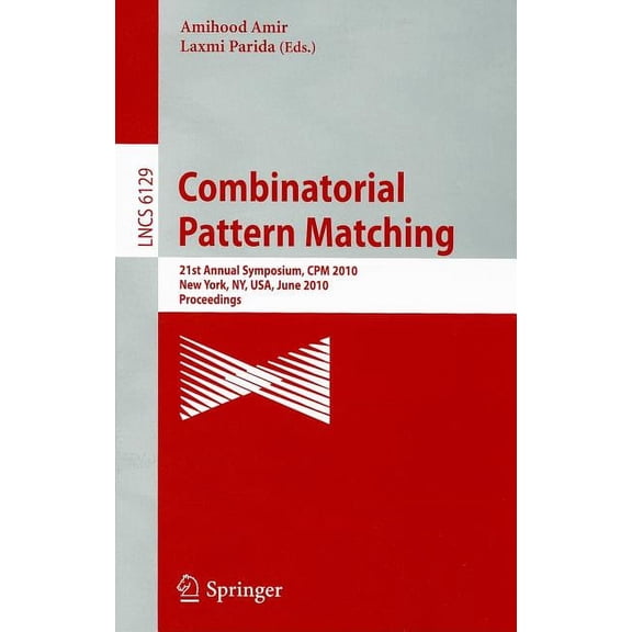 Combinatorial Pattern Matching: 21st Annual Symposium, CPM 2010, New York, Ny, Usa, June 21-23, 2010, Proceedings,, (Paperback)
