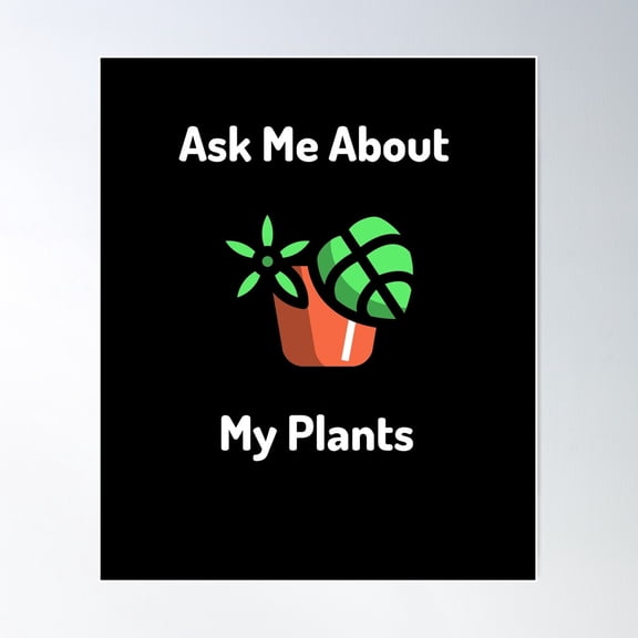 Ask Me About My Plants Poster Wall Art, Modern Wall Decor For Living Room Bedroom, 8x12 UNFRAMED
