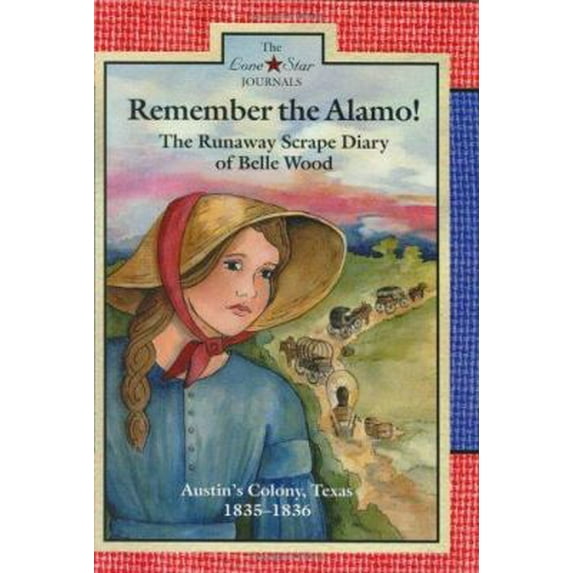 Pre-Owned Remember the Alamo!: The Runaway Scrape Diary of Belle Wood, Austin's Colony, 1835-1836 (Lone Star Journals) (Hardcover) 0896724972 9780896724976