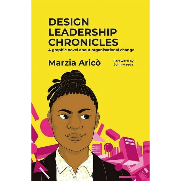 Design Leadership Chronicles: A Graphic Novel about Growing Organisational Change, (Paperback)