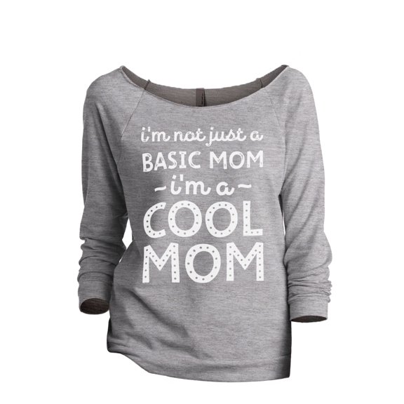 Thread Tank I'm Not Just A Basic Mom I'm A Cool Mom Women's Fashion Slouchy 3/4 Sleeves Raglan Sweatshirt Sport Grey Small