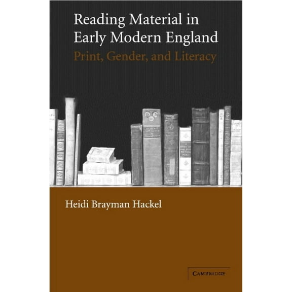 Reading Material in Early Modern England: Print, Gender, and Literacy, (Hardcover)