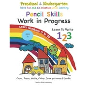 Preschool & Kindergarten Pencil Skills Work In Progress Learn to Write 123 - Learn Numbers 0 to 20: Count, Trace, Write, Colour, Draw patterns & Doodle (Paperback)