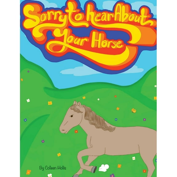 Sorry To Hear About Your Horse, (Paperback)
