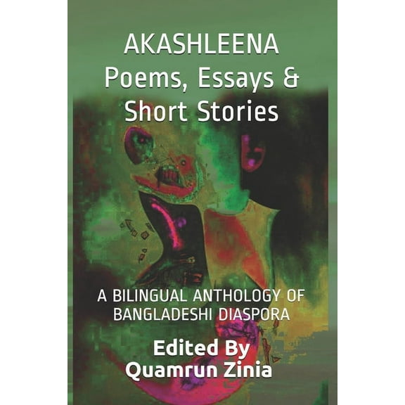 AKASHLEENA Poems, Essays & Short Stories: A Bilingual Anthology of Bangladeshi Diaspora (Paperback)