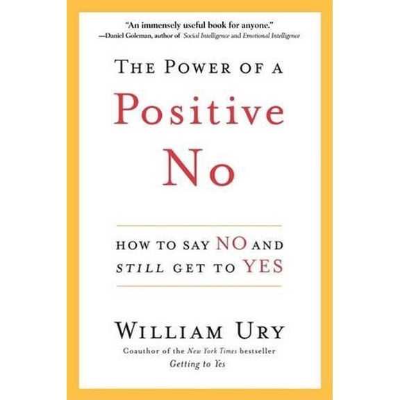 Pre-Owned The Power of a Positive No: How to Say No and Still Get to Yes (Hardcover) 0553804987 9780553804980