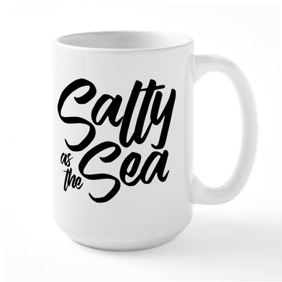CafePress - Salty As The Sea - 15 oz Ceramic Large White Novelty Mug