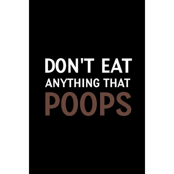 Don't Eat Anything that Poops: Meal Planner Notebook, Grocery Shopping List, Weight Loss Planner, Daily Planner Book, He, (Paperback)