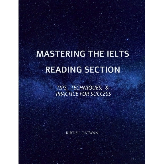 Mastering the IELTS Reading Section: Tips, Techniques, and Practice for Success, (Paperback)